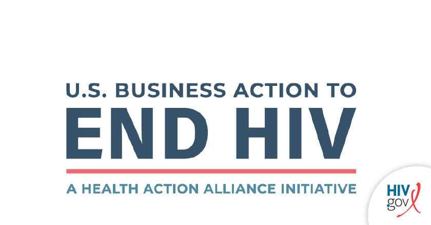 U.S. Business Action to End HIV. A Healthy Action Alliance Initiative.